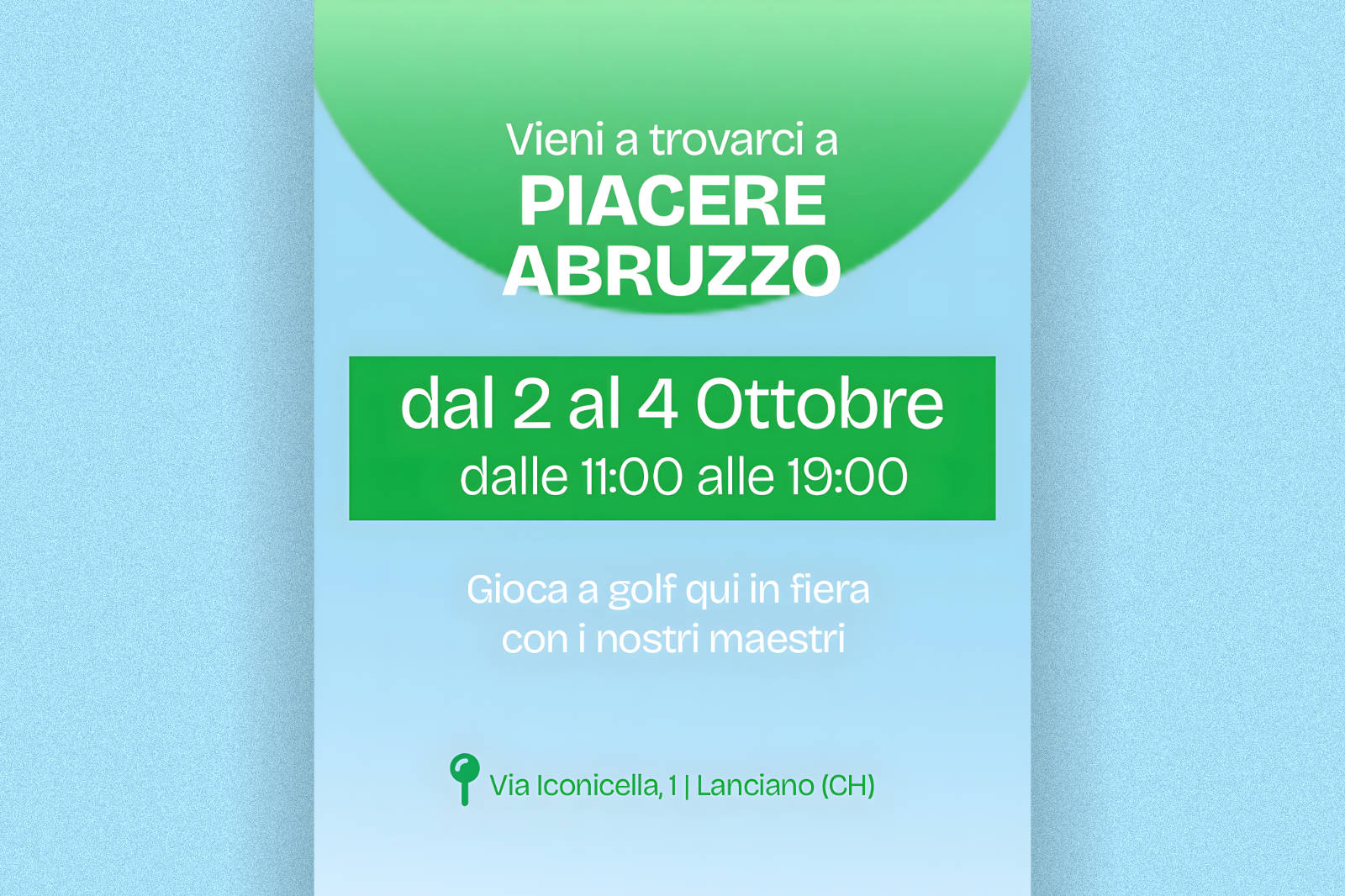 Locandina del golf a Piacere, Abruzzo!: dal 2 al 4 ottobre, dalle 11:00 alle 19:00, prove di golf in fiera con i maestri, Via Iconicella 1, Lanciano